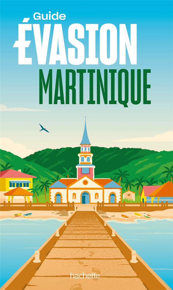 MARTINIQUE GUIDE EVASION - COLLECTIF - HACHETTE