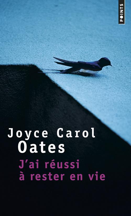 J'AI REUSSI A RESTER EN VIE - OATES JOYCE CAROL - POINTS