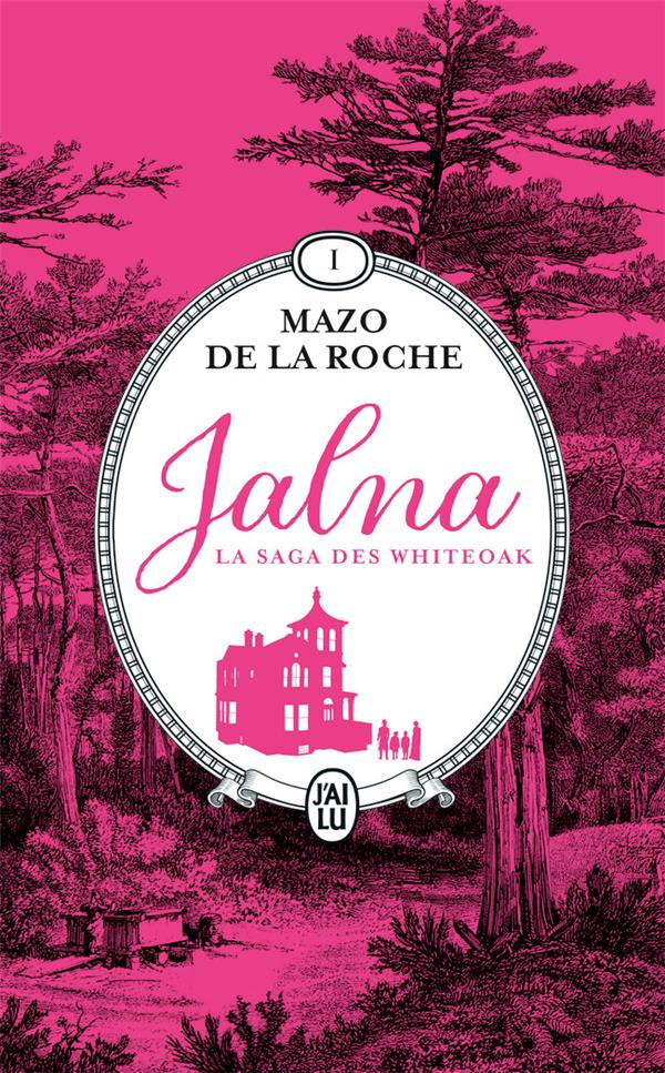 JALNA : LA SAGA DES WHITEOAK - VOL01 - LA NAISSANCE DE JALNA - MATINS A JALNA - DE LA ROCHE, MAZO - J'AI LU