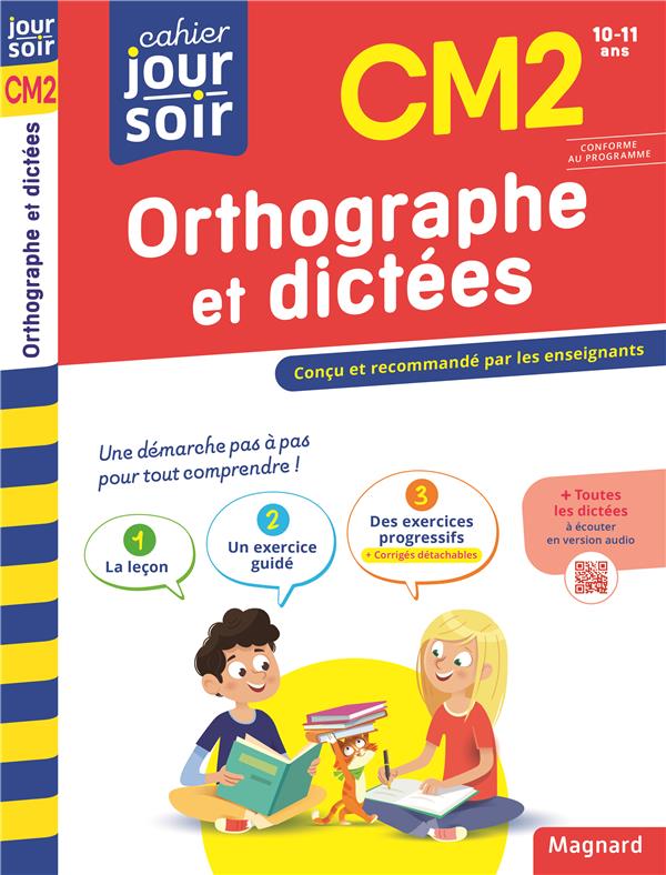 ORTHOGRAPHE ET DICTEES CM2 - CAHIER JOUR SOIR - CONCU ET RECOMMANDE PAR LES ENSEIGNANTS - SEMENADISSE BERNARD - MAGNARD