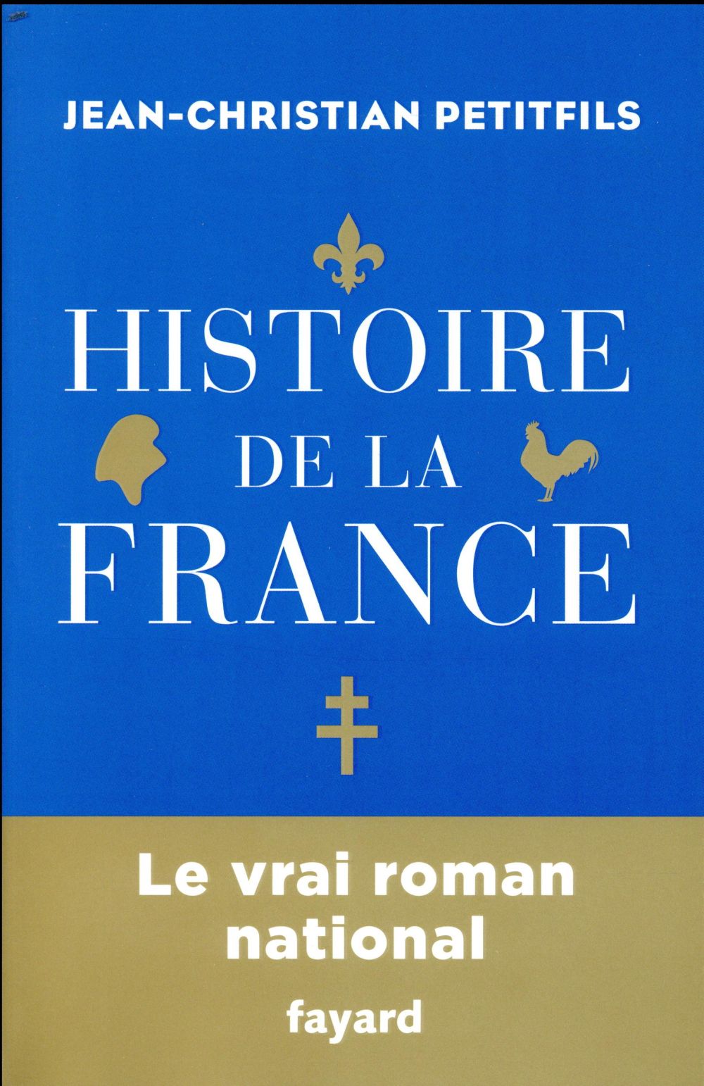 HISTOIRE DE LA FRANCE - PETITFILS J-C. - FAYARD HISTOIRE DE LA FRANCE - PETITFILS J-C. - FAYARD