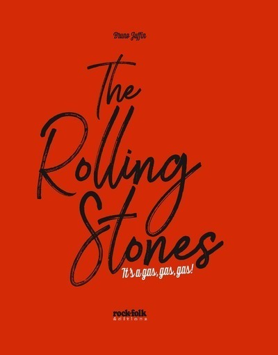 THE ROLLING STONES - IT-S A GAS, GAS, GAS ! - Bruno Juffin - ROCKFOLK THE ROLLING STONES - IT-S A GAS, GAS, GAS ! - Bruno Juffin - ROCKFOLK
