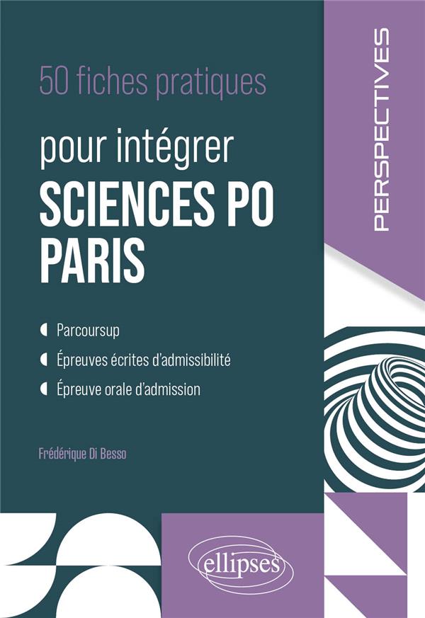 50 FICHES PRATIQUES POUR INTEGRER SCIENCES-PO PARIS - DI BESSO GIULIA - ELLIPSES MARKET