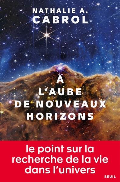 A L'AUBE DE NOUVEAUX HORIZONS - CABROL, NATHALIE A. - SEUIL