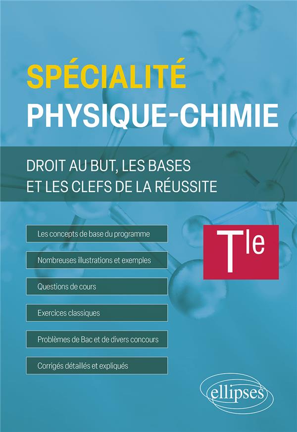 SPE PHYSIQUE-CHIMIE - TERMINALE - DROIT AU BUT, LES BASES ET LES CLEFS DE LA REUSSITE - ADENY DJAFER - ELLIPSES MARKET