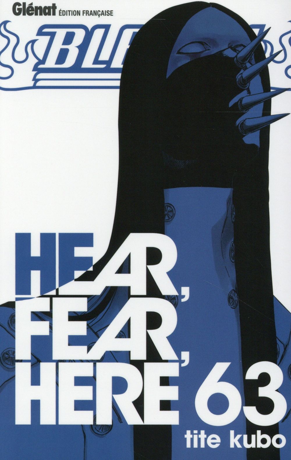 BLEACH - TOME 63 - HEAR, FEAR, HERE - KUBO TITE - Glénat