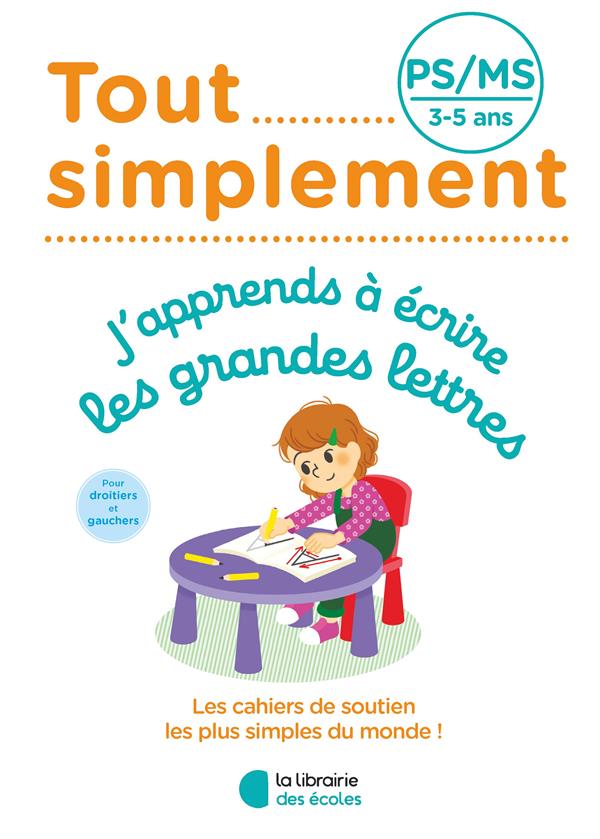 TOUT SIMPLEMENT - PS - J'APPRENDS A ECRIRE LES GRANDES LETTRES - DELAUCHE CELINE - ECOLES PARIS