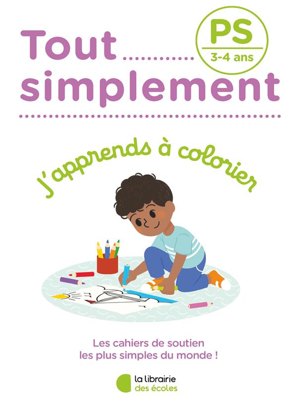 TOUT SIMPLEMENT - PS - J'APPRENDS A COLORIER - COLLECTIF - ECOLES PARIS