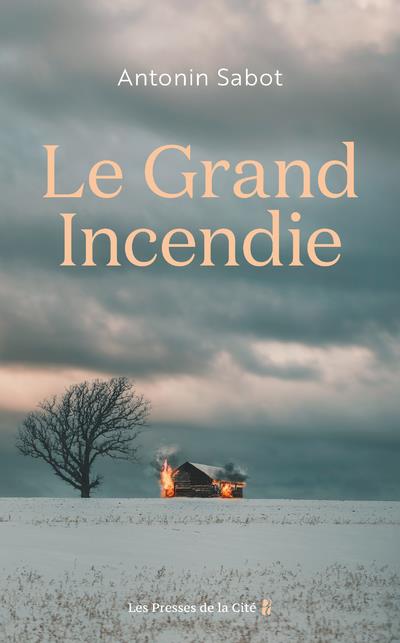 LE GRAND INCENDIE - SABOT ANTONIN - PRESSES CITE