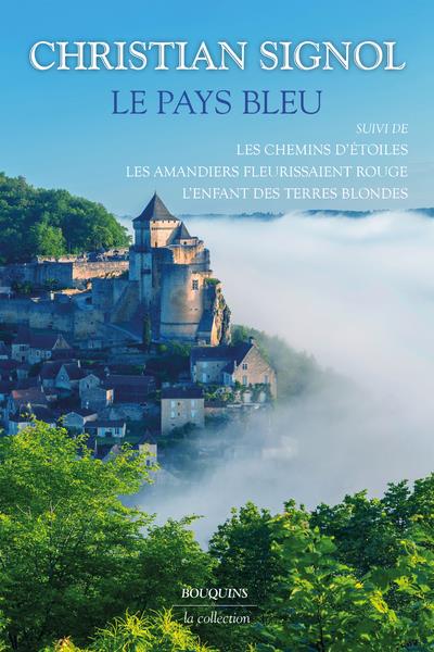 LE PAYS BLEU - SUIVI DE LES CHEMINS D'ETOILES - LES AMANDIERS FLEURISSAIENT ROUGE - L'ENFANT DES TER - SIGNOL CHRISTIAN - BOUQUINS