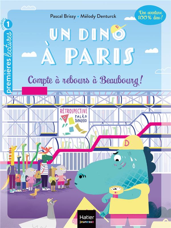 UN DINO A PARIS - T02 - UN DINO A PARIS  - COMPTE A REBOURS A BEAUBOURG - 5-6 ANS GS/CP - PASCAL/DENTURCK - HATIER SCOLAIRE