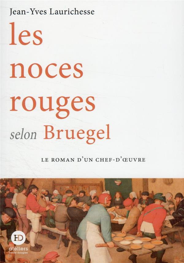 LES NOCES ROUGES SELON BRUEGEL - LAURICHESSE J-Y. - HENRY DOUGIER