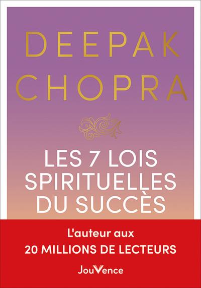 LES 7 LOIS SPIRITUELLES DU SUCCES - UN GUIDE PRATIQUE POUR REALISER VOS REVES - CHOPRA DEEPAK - JOUVENCE