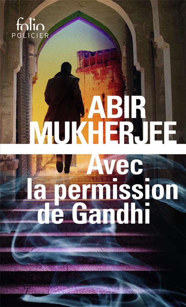 AVEC LA PERMISSION DE GANDHI - UNE ENQUETE DU CAPITAINE SAM WYNDHAM - MUKHERJEE ABIR - GALLIMARD