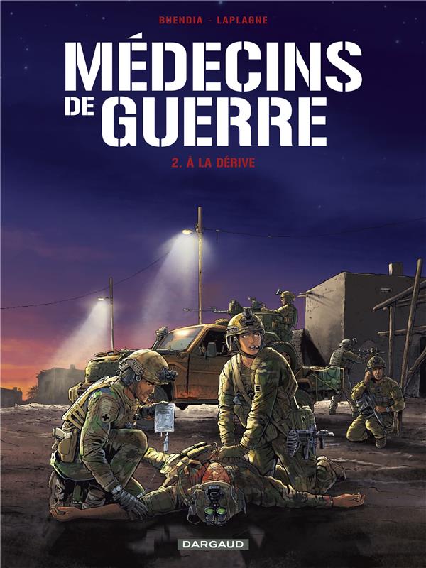 MEDECINS DE GUERRE - TOME 2 - A LA DERIVE - BUENDIA PATRICE - DARGAUD