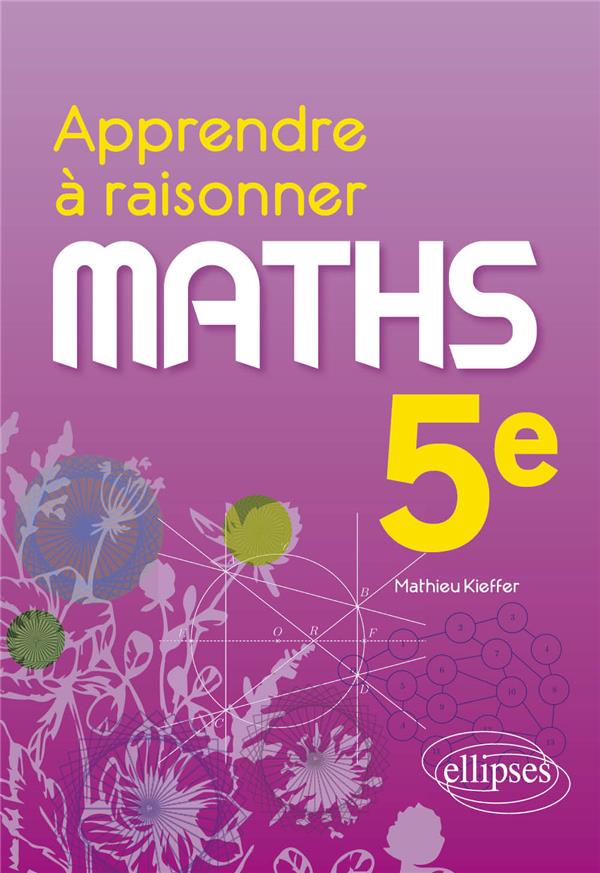 APPRENDRE A RAISONNER - MATHEMATIQUES - CINQUIEME - KIEFFER MATHIEU - ELLIPSES MARKET