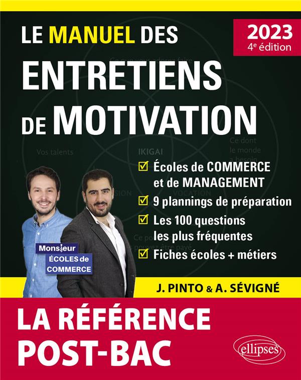 LE MANUEL DES ENTRETIENS DE MOTIVATION  POST-BAC  - CONCOURS AUX ECOLES DE COMMERCE - EDITION 2023 - PINTO/SEVIGNE - ELLIPSES MARKET