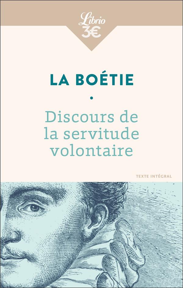 DISCOURS DE LA SERVITUDE VOLONTAIRE - LA BOETIE ETIENNE DE - J'AI LU