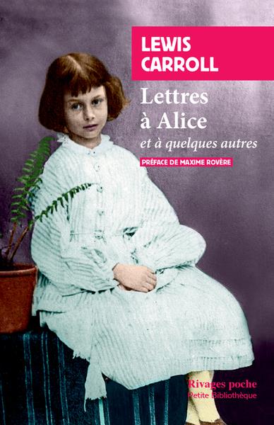 LETTRES A ALICE - ET QUELQUES AUTRES - CARROLL/ROVERE - Rivages