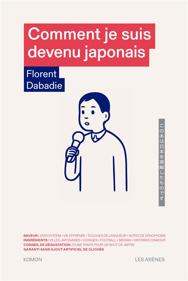 COMMENT JE SUIS DEVENU JAPONAIS - DABADIE, FLORENT - ARENES