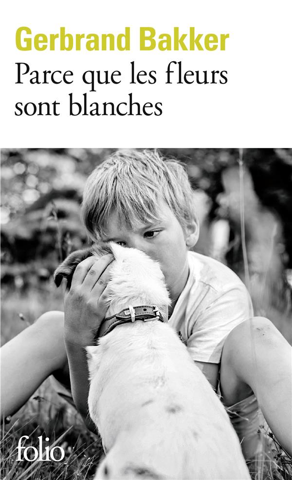 PARCE QUE LES FLEURS SONT BLANCHES - BAKKER GERBRAND - GALLIMARD