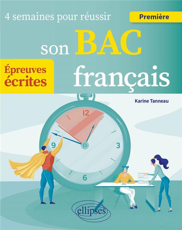 FRANCAIS. PREMIERE. 4 SEMAINES POUR REUSSIR SON BAC - EPREUVES ECRITES - TANNEAU KARINE - ELLIPSES MARKET