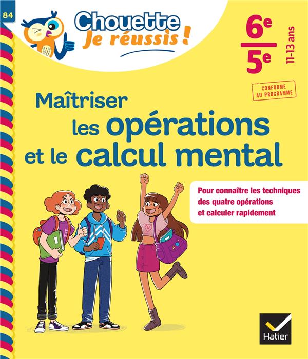 MAITRISER LES OPERATIONS ET LE CALCUL MENTAL 6E, 5E - CHOUETTE, JE REUSSIS ! - CAHIER DE SOUTIEN EN - CHAPIRON/MANTE - HATIER SCOLAIRE