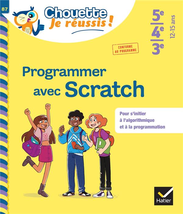 PROGRAMMER AVEC SCRATCH 5E/4E/3E - CHOUETTE, JE REUSSIS ! - CAHIER DE SOUTIEN EN MATHS (COLLEGE) - DAVIAUD/REVRANCHE - HATIER SCOLAIRE