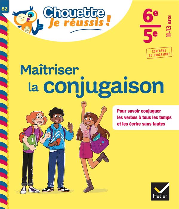 MAITRISER LA CONJUGAISON 6E, 5E - CHOUETTE, JE REUSSIS ! - CAHIER DE SOUTIEN EN FRANCAIS (COLLEGE) - GRANDOUILLER S. - HATIER SCOLAIRE