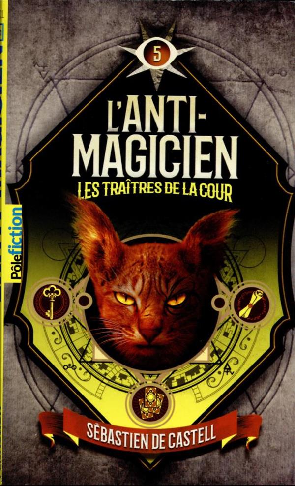 L'ANTI-MAGICIEN, 5 - LES TRAITRES DE LA COUR - CASTELL/HADLEY - GALLIMARD