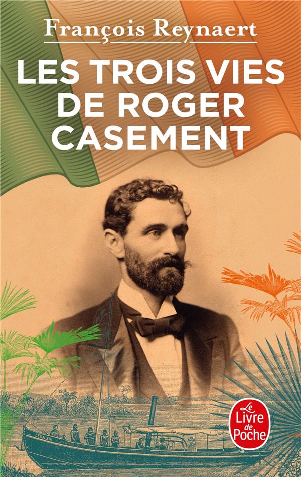 LES TROIS VIES DE ROGER CASEMENT - REYNAERT FRANCOIS - LGF/Livre de Poche