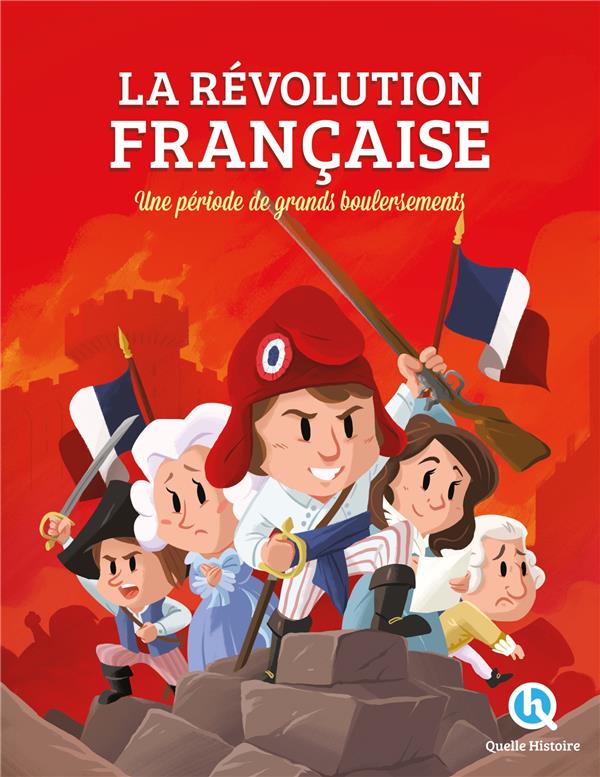 LA REVOLUTION FRANCAISE - LES DEBUTS DE LA REPUBLIQUE - XXX - QUELLE HISTOIRE