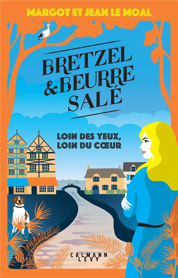 BRETZEL ET BEURRE SALE - T04 - BRETZEL ET BEURRE SALE ENQUETE 4 - LOIN DES YEUX, LOIN DU COEUR - LE MOAL - CALMANN-LEVY