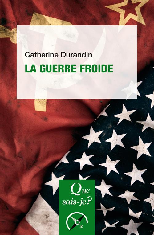 LA GUERRE FROIDE - DURANDIN CATHERINE - QUE SAIS JE