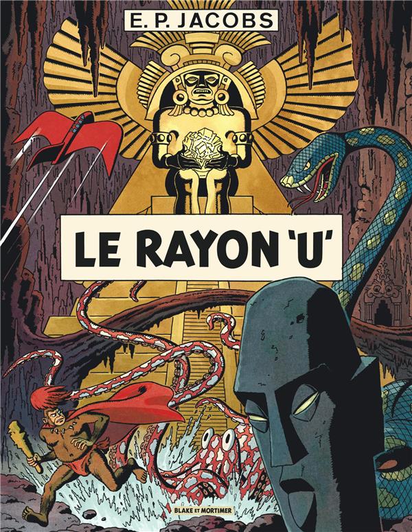 AVANT BLAKE ET MORTIMER - TOME 1 - LE RAYON U / NOUVELLE EDITION (NOUVELLES COULEURS) - EDGAR P. JACOBS - BLAKE MORTIMER