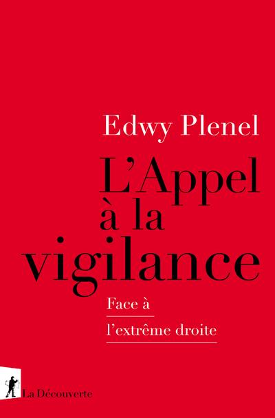 L'APPEL A LA VIGILANCE - FACE A L'EXTREME DROITE - PLENEL EDWY - LA DECOUVERTE