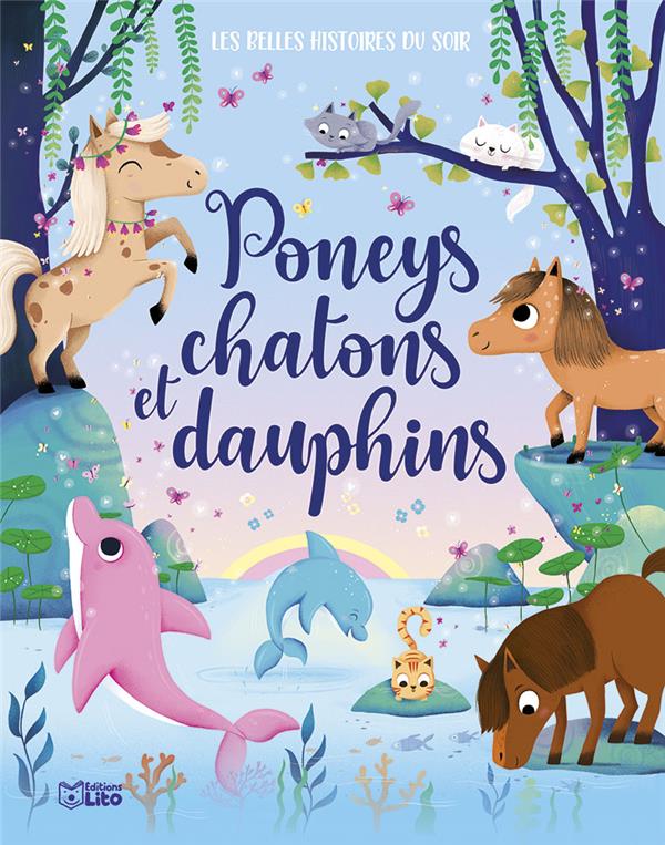 PONEYS, CHATONS ET DAUPHINS - XXX - LITO