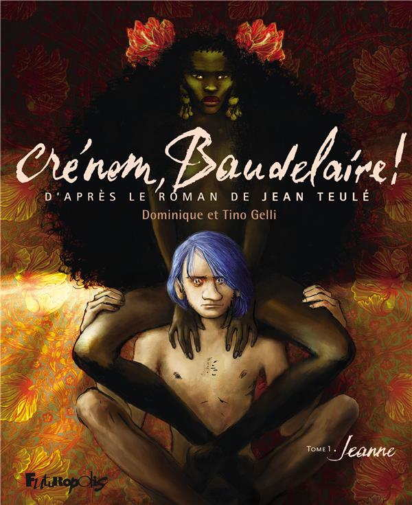 CRENOM, BAUDELAIRE ! T.1 : JEANNE - GELLI, DOMINIQUE  - NC