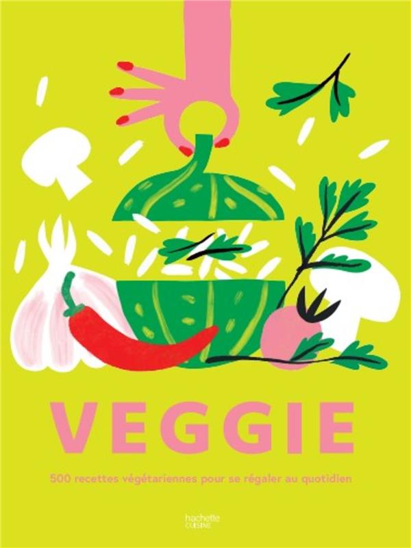 VEGGIE - 500 RECETTES VEGETARIENNES POUR SE REGALER AU QUOTIDIEN - COLLECTIF - HACHETTE