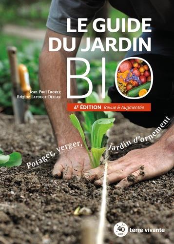 LE GUIDE DU JARDIN BIO - POTAGER, VERGER, JARDIN D'ORNEMENT 4E EDITION - THOREZ JEAN-PAUL - TERRE VIVANTE