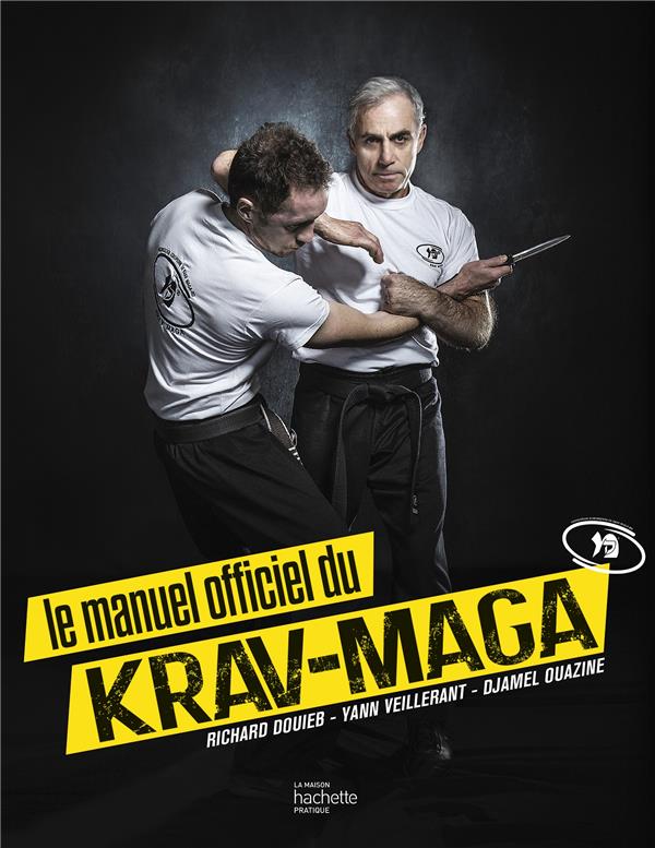 LE MANUEL OFFICIEL DU KRAV-MAGA - NOUVELLE EDITION - DOUIEB/VEILLERANT - HACHETTE