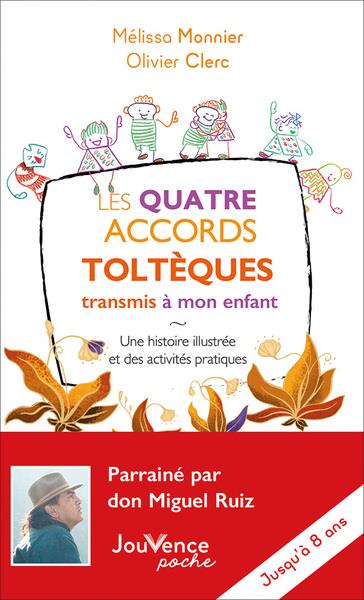 LES QUATRE ACCORDS TOLTEQUES TRANSMIS A MON ENFANT - UNE HISTOIRE ILLUSTREE ET DES ACTIVITES PRATIQU - CLERC/MONNIER - JOUVENCE