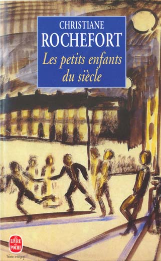 LES PETITS ENFANTS DU SIECLE - ROCHEFORT CHRISTIANE - LGF/Livre de Poche