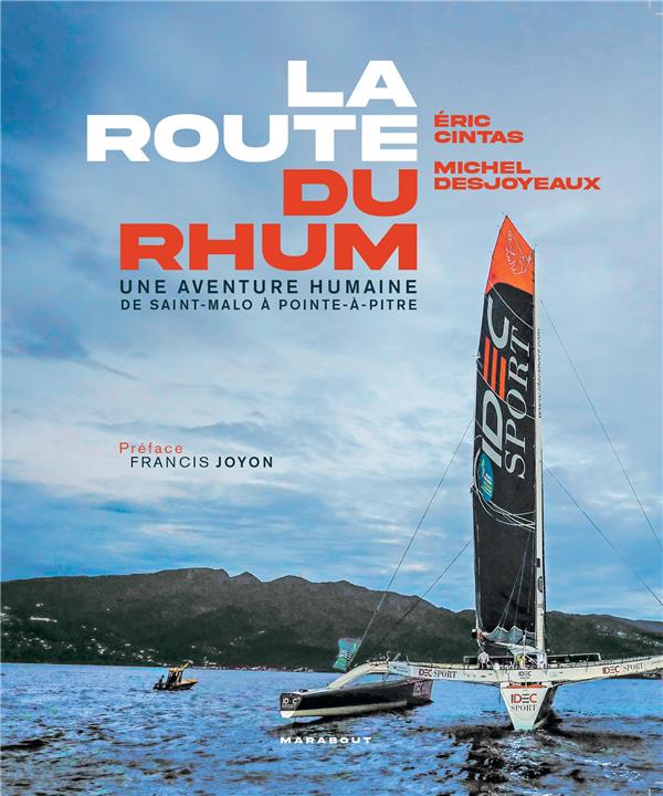 LA ROUTE DU RHUM - UNE AVENTURE HUMAINE DE SAINT-MALO A POINTE-A-PITRE - CINTAS/DESJOYEAUX - MARABOUT