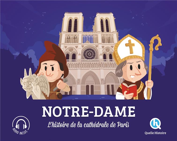 NOTRE-DAME - L'HISTOIRE DE LA CATHEDRALE DE PARIS - XXX - QUELLE HISTOIRE