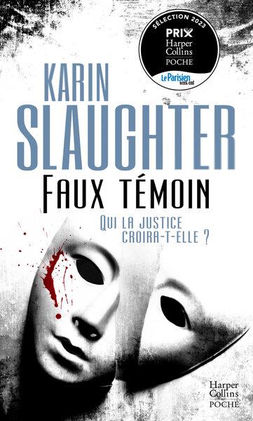 FAUX TEMOIN - PAR L'AUTRICE DE SON VRAI VISAGE, ADAPTE SUR NETFLIX - SLAUGHTER KARIN - HARPERCOLLINS