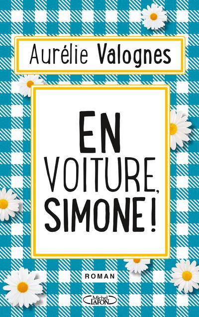 EN VOITURE, SIMONE ! - VALOGNES, AURELIE - MICHEL LAFON