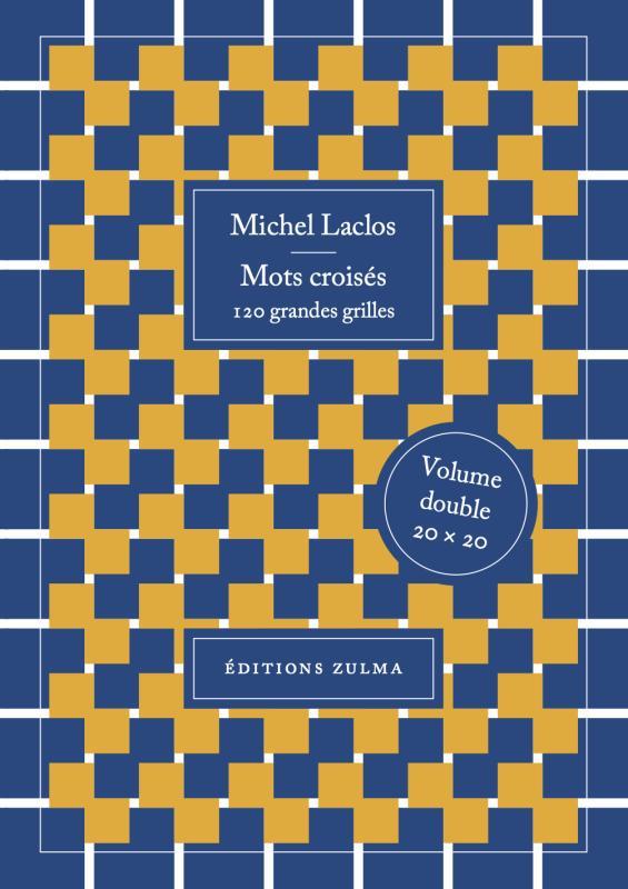 MOTS CROISES 120 GRANDES GRILLES - LACLOS MICHEL - ZULMA MOTS CROISES 120 GRANDES GRILLES - LACLOS MICHEL - ZULMA