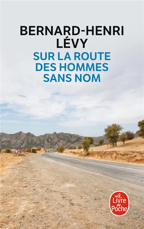 SUR LA ROUTE DES HOMMES SANS NOM - LEVY BERNARD-HENRI - LGF/Livre de Poche