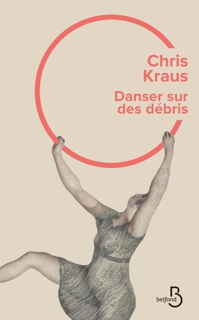 DANSER SUR DES DEBRIS - KRAUS CHRIS - BELFOND